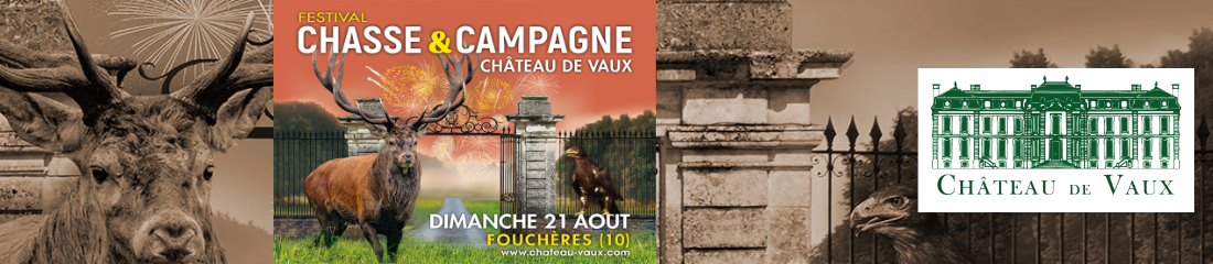 Festival Chasse & Campagne Château de Vaux  21 Août 2022